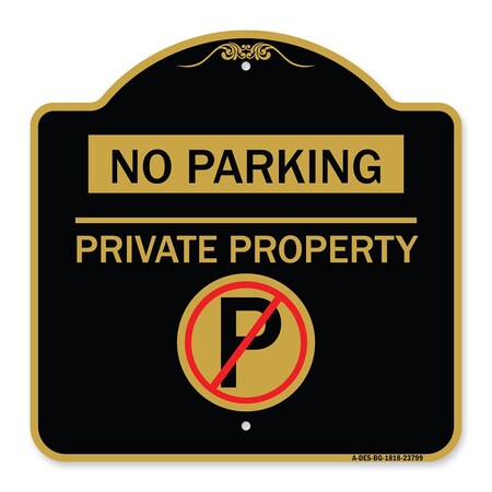 Signmission No Parking-Private Property W/ No Parking, Black & Gold Aluminum Sign, 18" x 18", BG-1818-23799 A-DES-BG-1818-23799